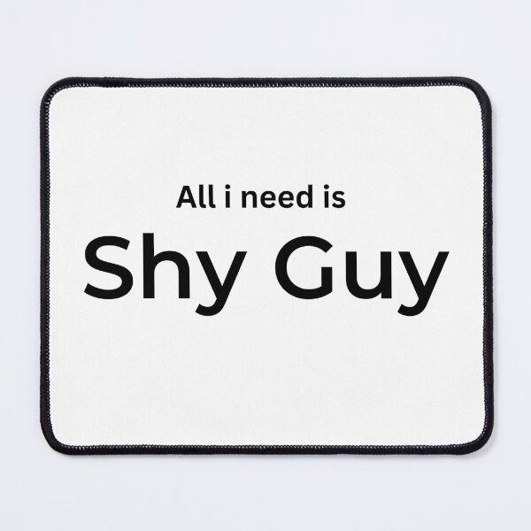Item preview, All i need is Shy Guy (White) designed and sold by ArtifyAvangard.