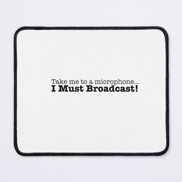 Item preview, Take me to a microphone, I must Broadcast designed and sold by stevespencetv.