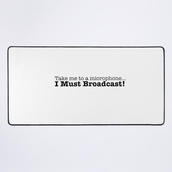 Item preview, Take me to a microphone, I must Broadcast designed and sold by stevespencetv.