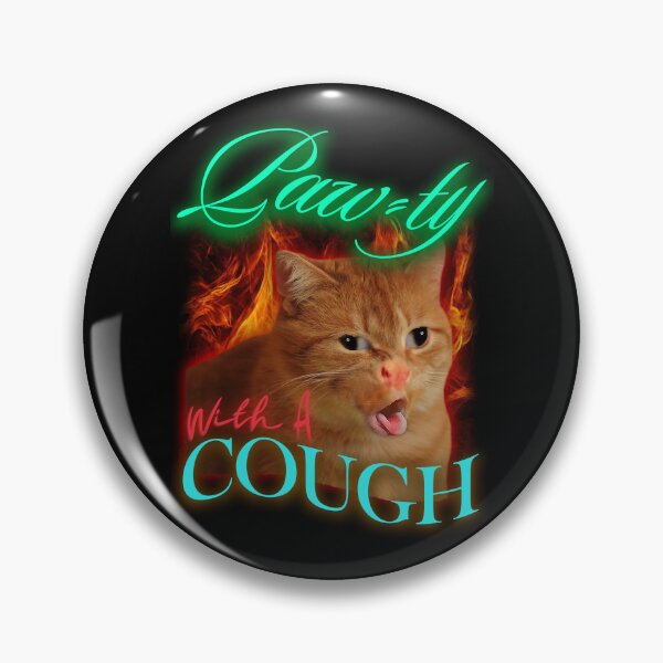 Item preview, Cat Coughing Meme | Paw-ty With A Cough | Funny Cat Funny Cat designed and sold by SpartanDStore.