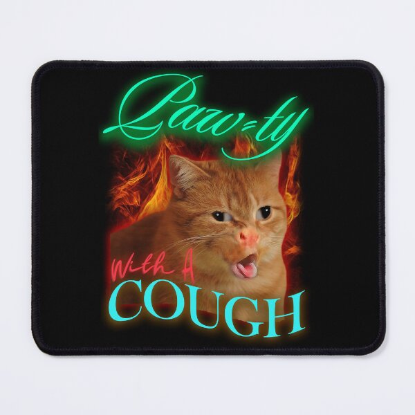 Item preview, Cat Coughing Meme | Paw-ty With A Cough | Funny Cat Funny Cat designed and sold by SpartanDStore.
