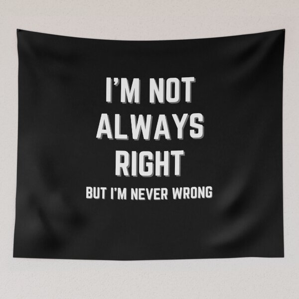 Item preview, I'm Not Always Right designed and sold by RedPumpFlash.