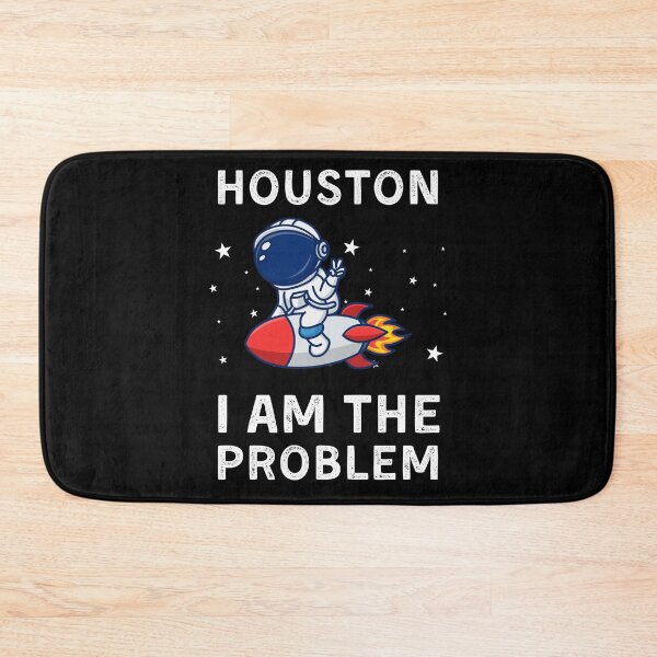 Item preview, Houston I Am The Problem designed and sold by RedPumpFlash.