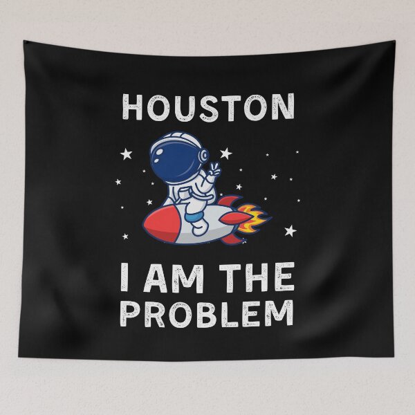 Item preview, Houston I Am The Problem designed and sold by RedPumpFlash.