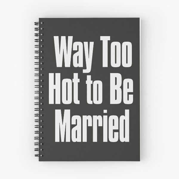 Item preview, Way Too Hot To be Married designed and sold by The-Directory.
