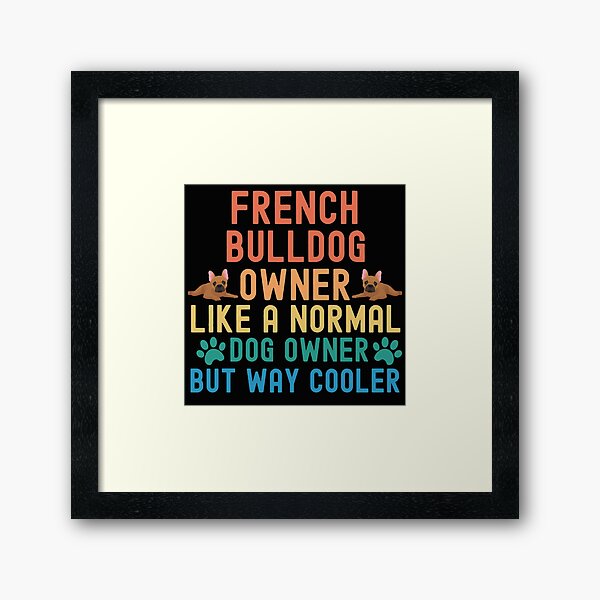 Item preview, French Bulldog Owner designed and sold by TheAnimalZ00.