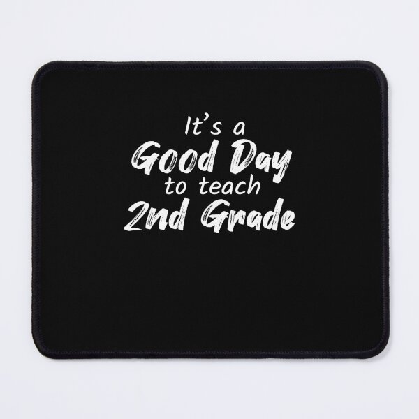 Item preview, it's a Good day to teach 2nd Grade kids homeschooling teacher designed and sold by MouDantArts.