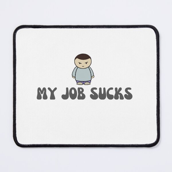 Item preview, My Job Sucks designed and sold by Seoul Mates.