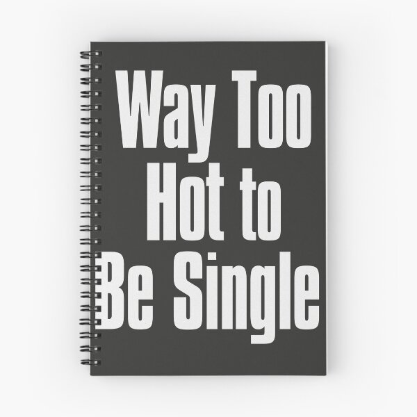 Item preview, Way Too Hot To be Single designed and sold by The-Directory.