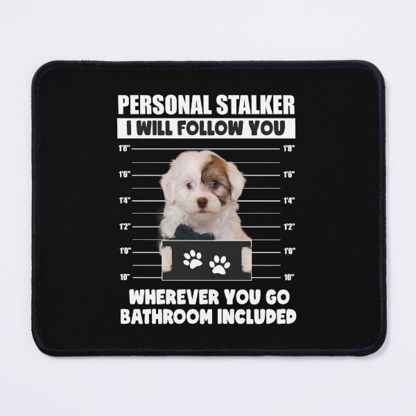 Item preview, Personal Stalker Dog Funny Havanese Owner Gift designed and sold by PRINTED ..