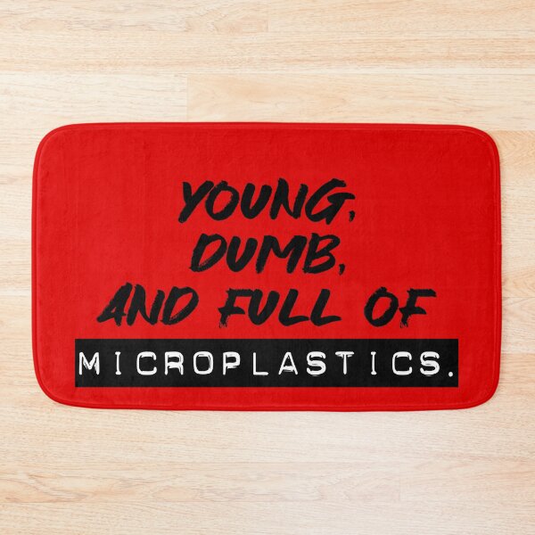Item preview, Young, dumb, and full of microplastics designed and sold by DotorEaon.