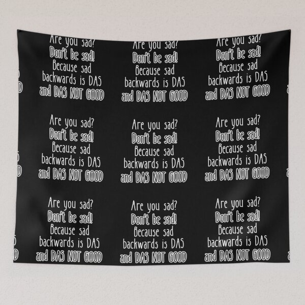 Item preview, Are you sad? Don't be sad! Because sad backwards is DAS and DAS NOT GOOD designed and sold by UnCoverDesign.