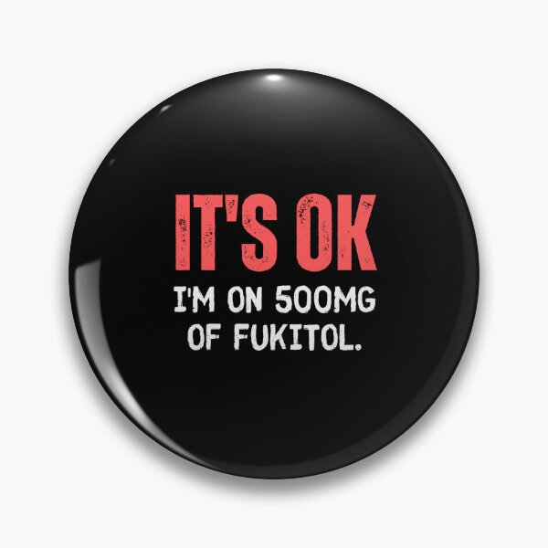 Item preview, It's ok I'm on 500mg of Fukitol Funny sarcasm designed and sold by TeeToop1.