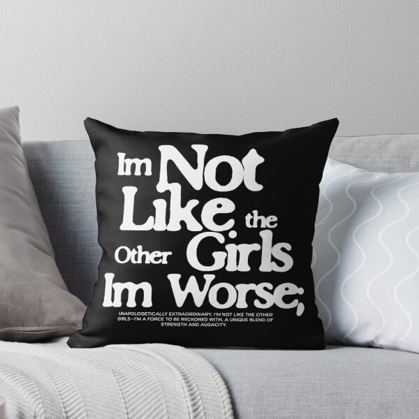 Item preview, I'm Not Like The Other Girls I'm Worse designed and sold by VelosityPrints.