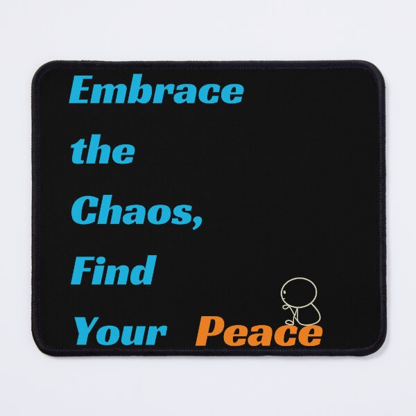 Item preview, Embrance the Chaos, Find Your Peace designed and sold by DEESprint.