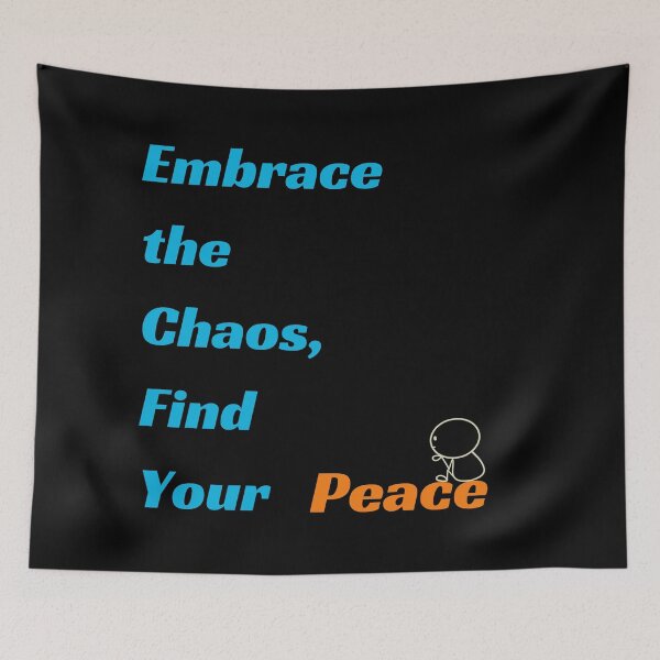 Item preview, Embrance the Chaos, Find Your Peace designed and sold by DEESprint.