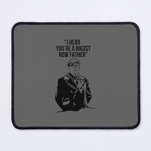 Item preview, I Hear You_x27_re A Racist Now Father Father Ted designed and sold by DavianDecker.