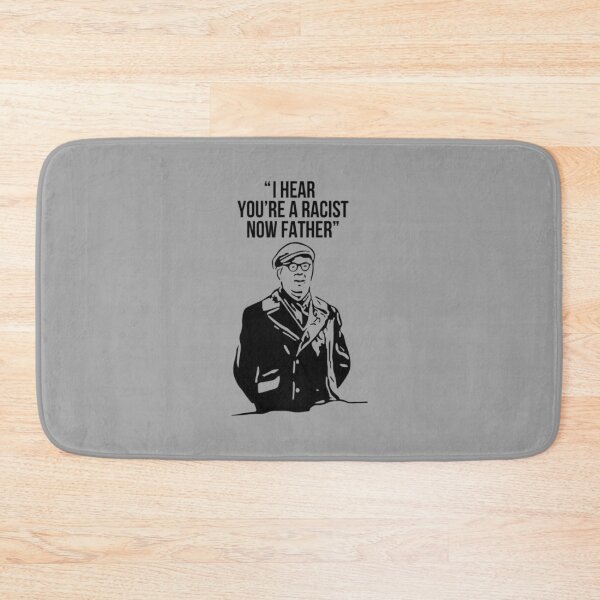 Item preview, I Hear You_x27_re A Racist Now Father Father Ted   designed and sold by DavianDecker.
