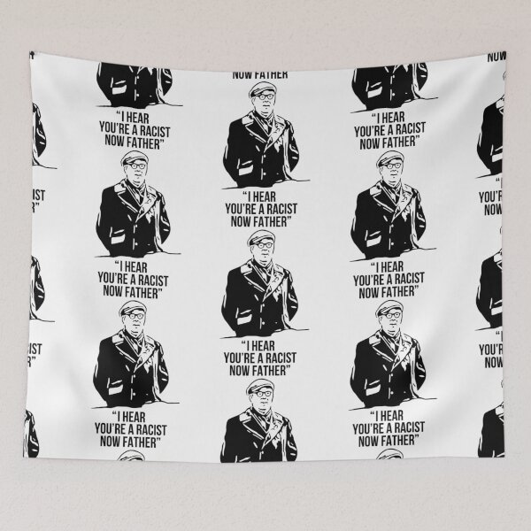 Item preview, I Hear You_x27_re A Racist Now Father Father Ted   designed and sold by DavianDecker.