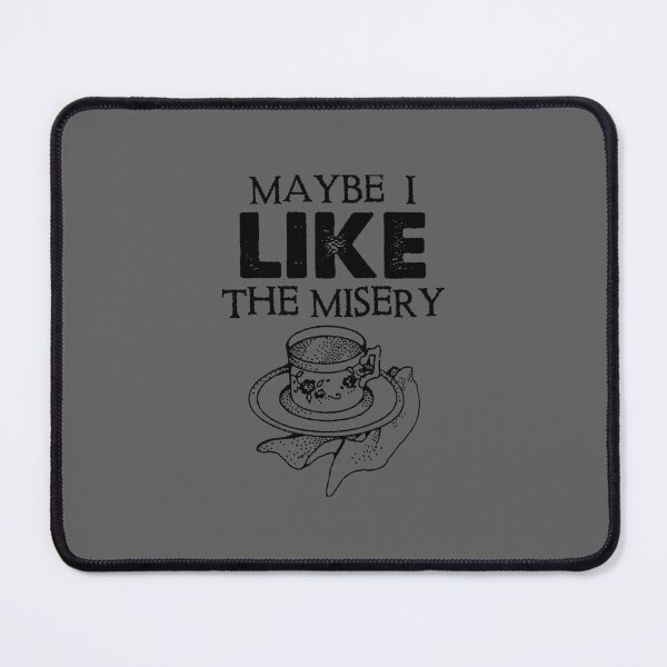 Item preview, Maybe I Like The Misery designed and sold by DavianDecker.