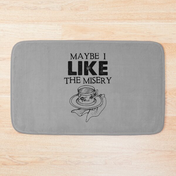 Item preview, Maybe I Like The Misery designed and sold by DavianDecker.