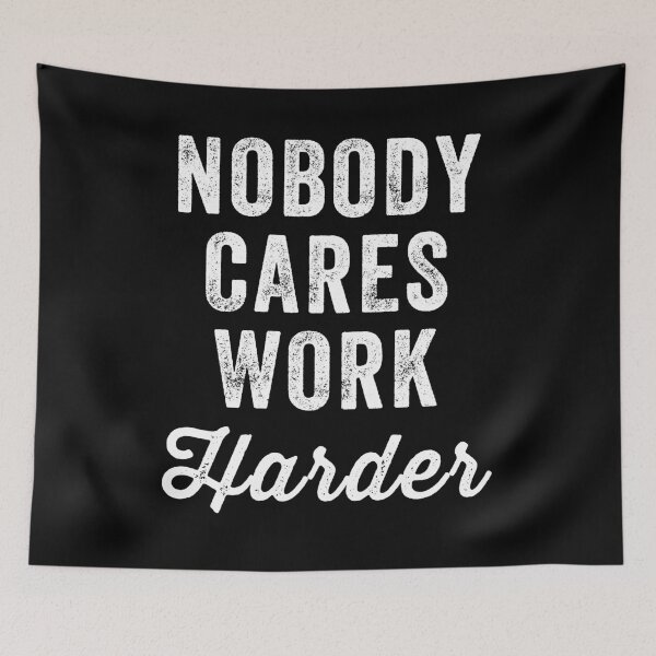 Item preview, Nobody cares work harder - Workout Motivation designed and sold by Captain Mood.