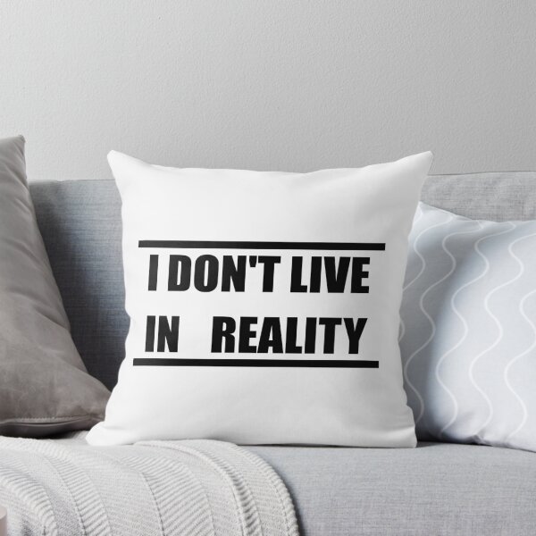 Item preview, I Don't Live In Reality designed and sold by AllieJoy224.