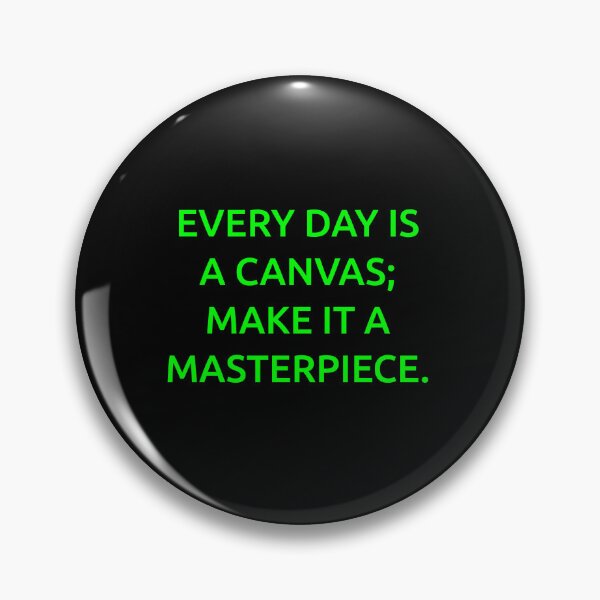 Item preview, Every day is a canvas; make it a masterpiece. designed and sold by IMCDT.