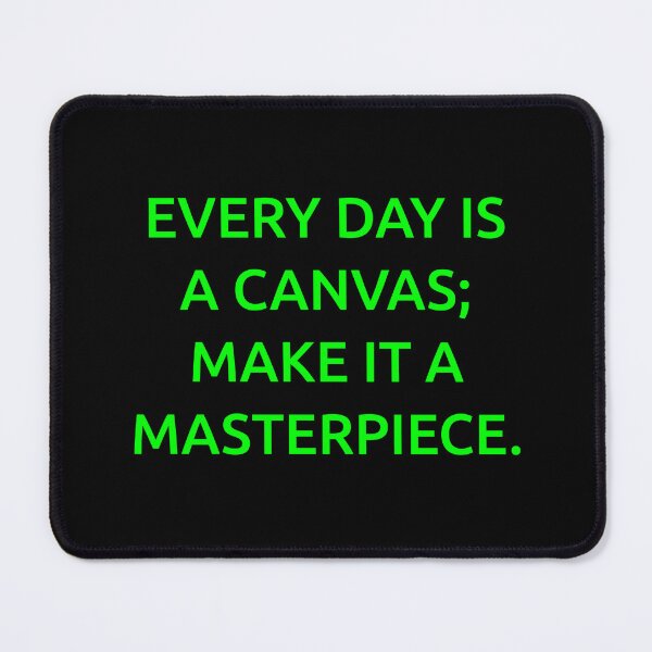 Item preview, Every day is a canvas; make it a masterpiece. designed and sold by IMCDT.