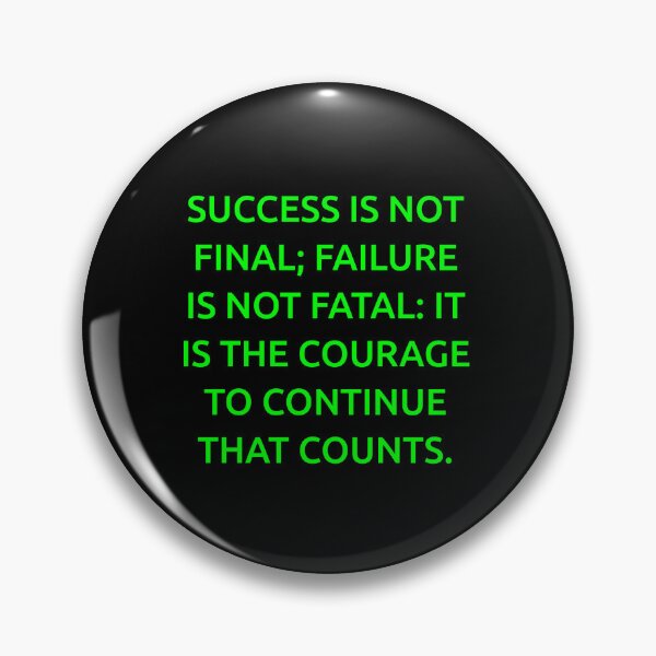 Item preview, Success is not final; failure is not fatal: It is the courage to continue that counts. designed and sold by IMCDT.