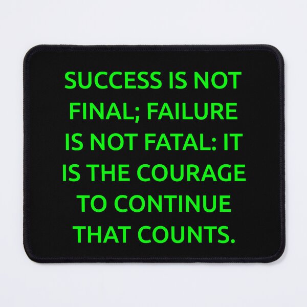 Item preview, Success is not final; failure is not fatal: It is the courage to continue that counts. designed and sold by IMCDT.