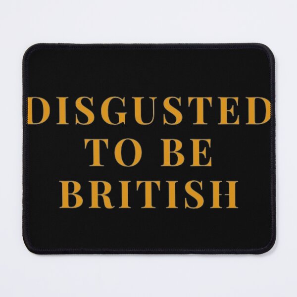 Item preview, Disgusted to be british  designed and sold by shop-fast.
