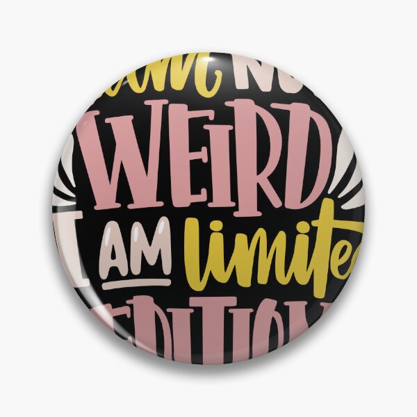 Item preview, I'm not weird I'm limited edition designed and sold by AOOT.