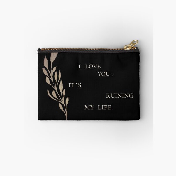 Item preview, I love you, Its ruining my life designed and sold by Your Fantasy.