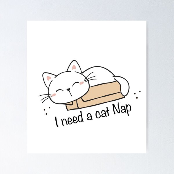 Item preview, I need a cat nap designed and sold by Creavodesigns.