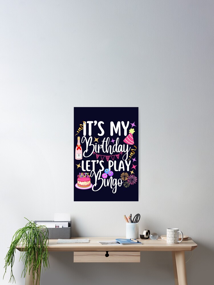 Bingo Its My Birthday Lets Play Bingo Poster