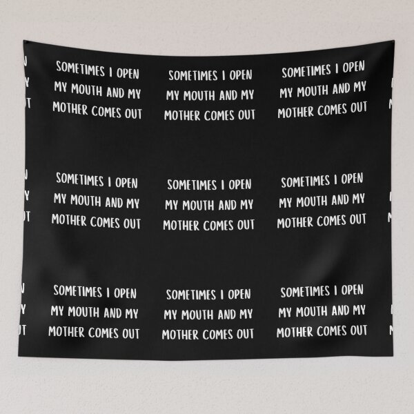 Item preview, Sometimes I open my mouth and my mother comes out designed and sold by UnCoverDesign.