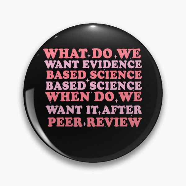 Item preview, What Do We Want Evidence Based Science When Do We Want It After Peer Review designed and sold by Empiredesigner3.