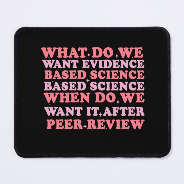 Item preview, What Do We Want Evidence Based Science When Do We Want It After Peer Review designed and sold by Empiredesigner3.