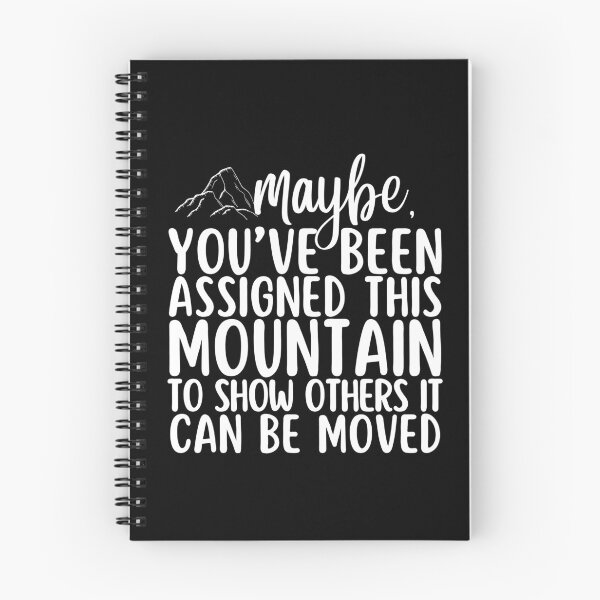 Item preview, Maybe Youve Been Been Assigned This Mountain To Show Others It Can Be Moved designed and sold by SunfullyYours.