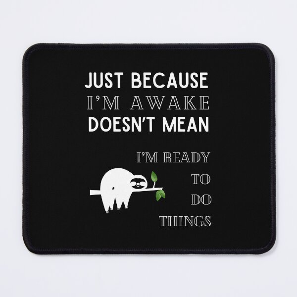 Item preview, Just Because I'm Awake Doesn't Mean I'm Ready To Do Things T-shirt designed and sold by MAGness.