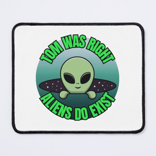 Item preview, Tom Was Right - Aliens Do Exist designed and sold by TGAL2.