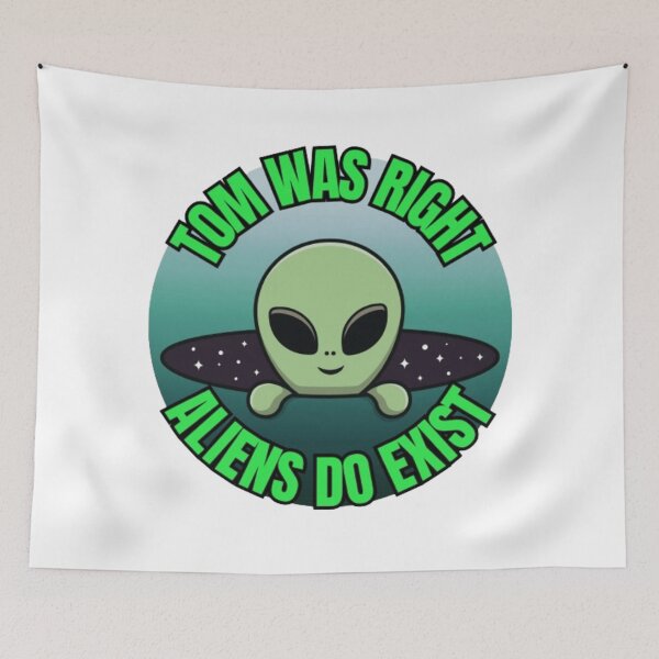 Item preview, Tom Was Right - Aliens Do Exist designed and sold by TGAL2.