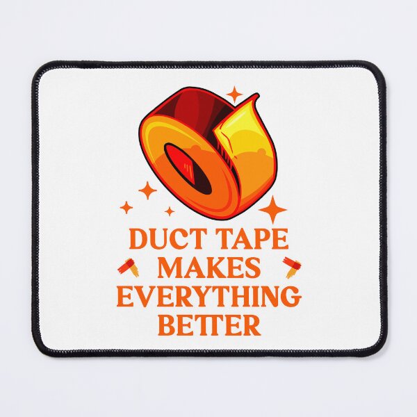 Item preview, Duct Tape Makes Everything Better (Funny Design) designed and sold by kcaandwu.