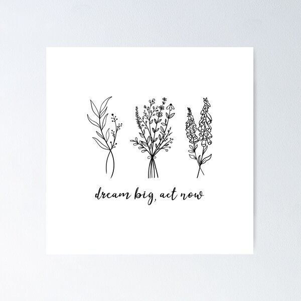 Item preview, Dream Big Act Now Motivation Flower Quote designed and sold by BelloniArtShop.