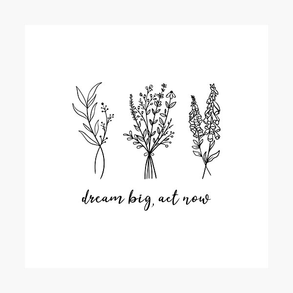 Item preview, Dream Big Act Now Motivation Flower Quote designed and sold by BelloniArtShop.