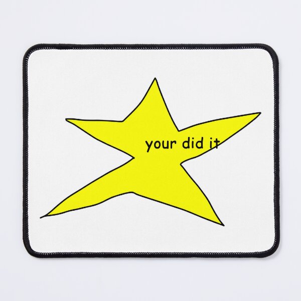 Item preview, Your Did It Meme Star designed and sold by funkyst.