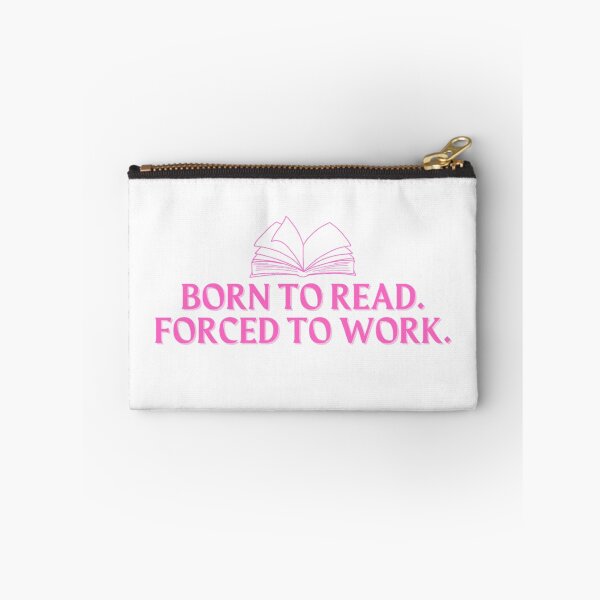 Item preview, born to read. forced to work. designed and sold by madebysam :).