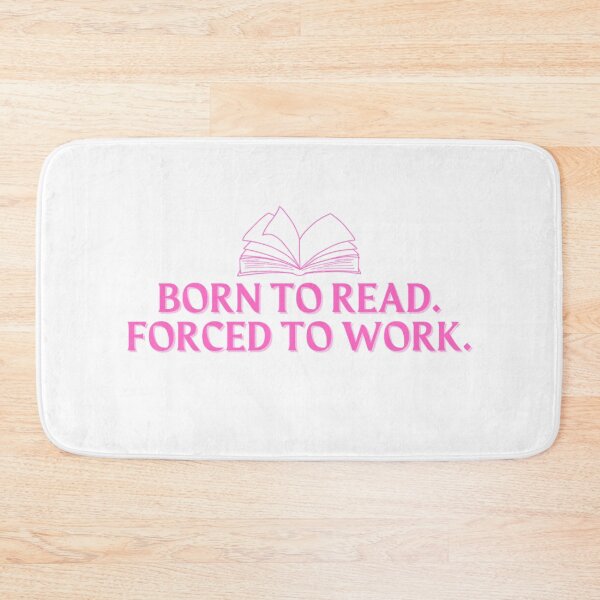 Item preview, born to read. forced to work. designed and sold by madebysam :).