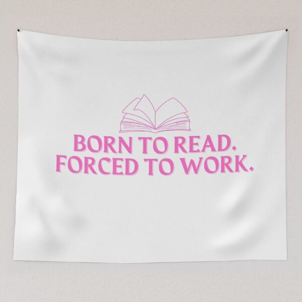 Item preview, born to read. forced to work. designed and sold by madebysam :).